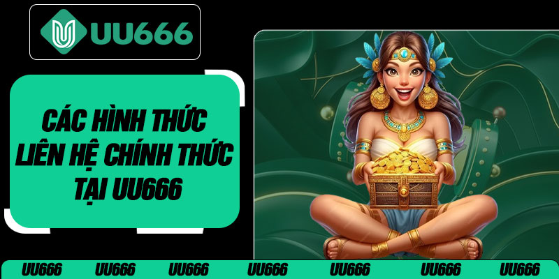 Các Hình Thức Liên Hệ Chính Thức Tại UU666