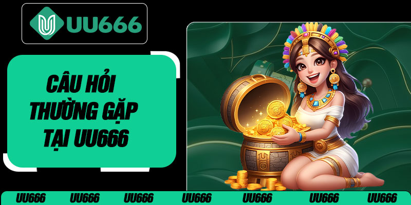Câu Hỏi Thường Gặp Tại UU666