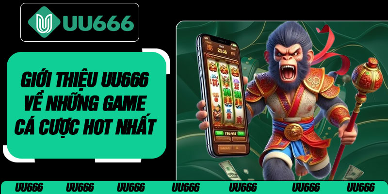 Giới Thiệu UU666 Về Những Game Cá Cược Hot Nhất