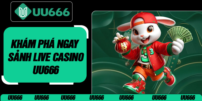 Khám Phá Ngay Sảnh Live Casino UU666