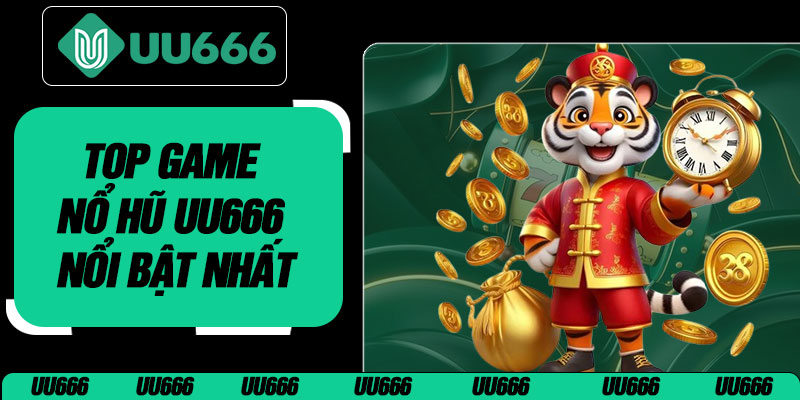 Top Game Nổ Hũ UU666 Nổi Bật Nhất