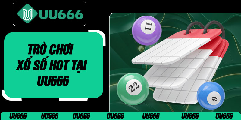 Trò Chơi Xổ Số Hot Tại UU666